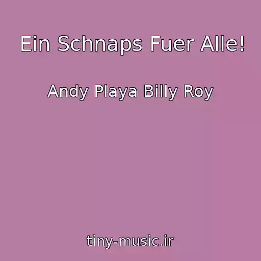 کاور آهنگ Ein Schnaps Fuer Alle! از Andy Playa Billy Roy