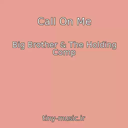 کاور آهنگ Call On Me از Big Brother & The Holding Comp