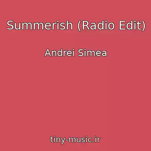کاور آهنگ Summerish (Radio Edit) از Andrei Simea