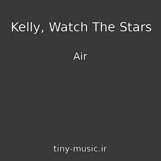 کاور آهنگ Kelly, Watch The Stars از Air