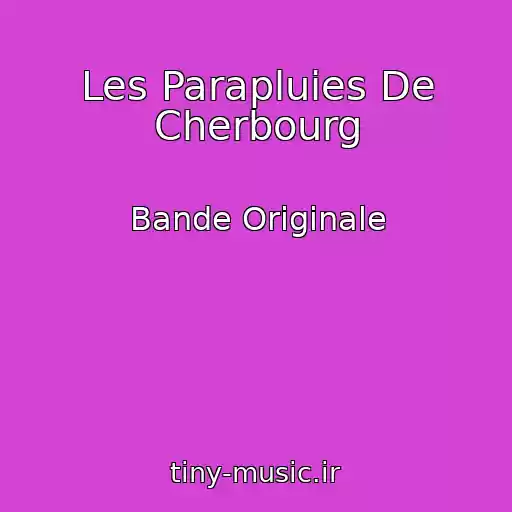 کاور آهنگ Les Parapluies De Cherbourg از Bande Originale