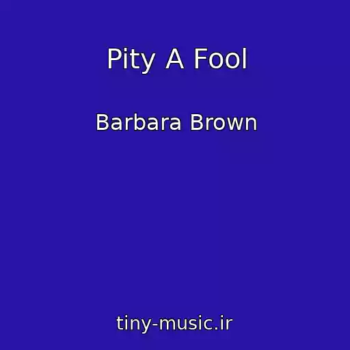 کاور آهنگ Pity A Fool از Barbara Brown