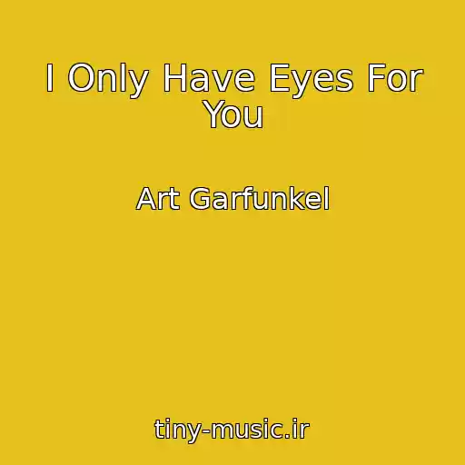 کاور آهنگ I Only Have Eyes For You از Art Garfunkel
