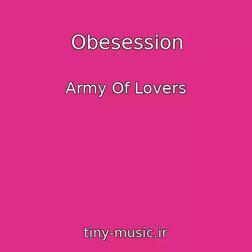 کاور آهنگ Obesession از Army Of Lovers