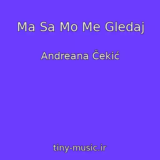 کاور آهنگ Ma Sa Mo Me Gledaj از Andreana Čekić