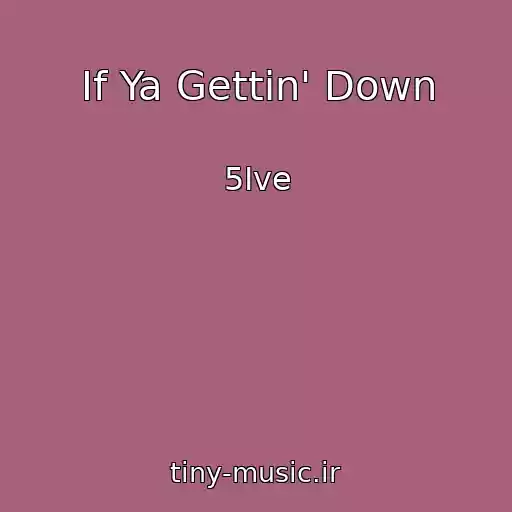 کاور آهنگ If Ya Gettin' Down از 5Ive