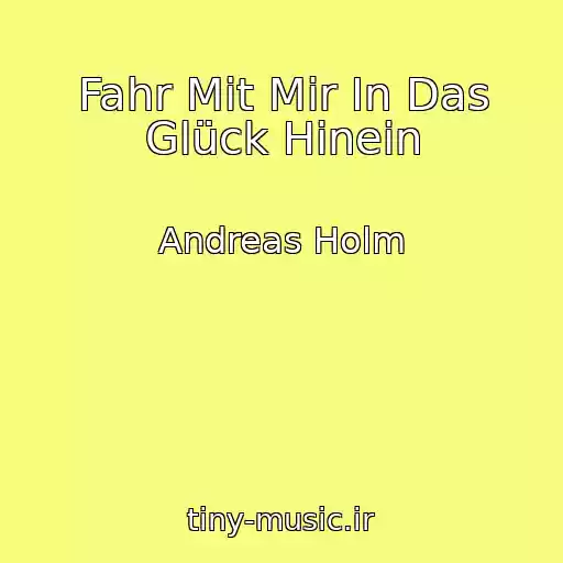 کاور آهنگ Fahr Mit Mir In Das Glück Hinein از Andreas Holm