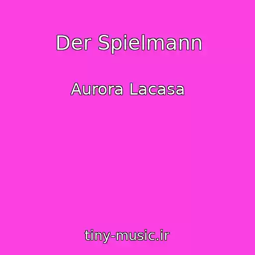 کاور آهنگ Der Spielmann از Aurora Lacasa