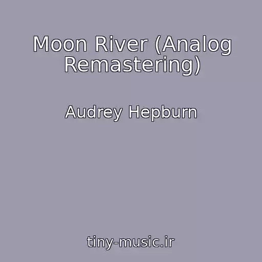 کاور آهنگ Moon River (Analog Remastering) از Audrey Hepburn