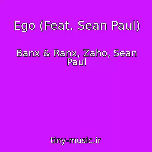 کاور آهنگ Ego (Feat. Sean Paul) از Banx & Ranx, Zaho, Sean Paul