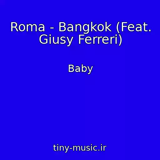 کاور آهنگ Roma - Bangkok (Feat. Giusy Ferreri) از Baby