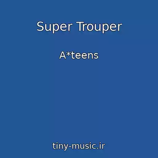کاور آهنگ Super Trouper از A*teens