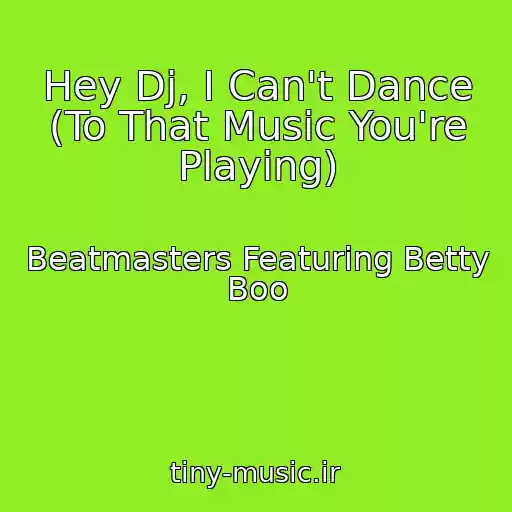 کاور آهنگ Hey Dj, I Can't Dance (To That Music You're Playing) از Beatmasters Featuring Betty Boo