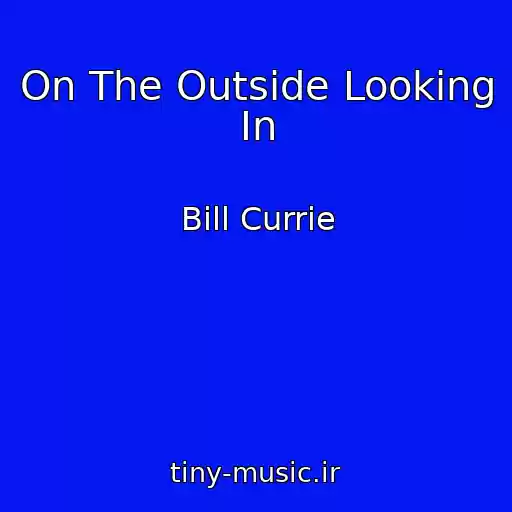 کاور آهنگ On The Outside Looking In از Bill Currie