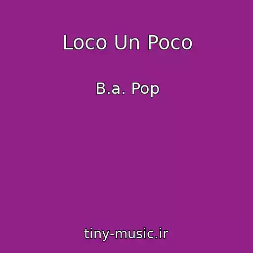 کاور آهنگ Loco Un Poco از B.a. Pop