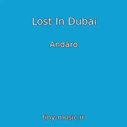 کاور آهنگ Lost In Dubai از Andaro