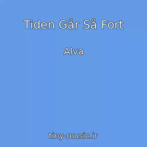 کاور آهنگ Tiden Går Så Fort از Alva