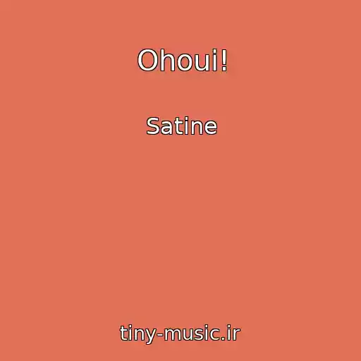 کاور آهنگ Ohoui! از Satine