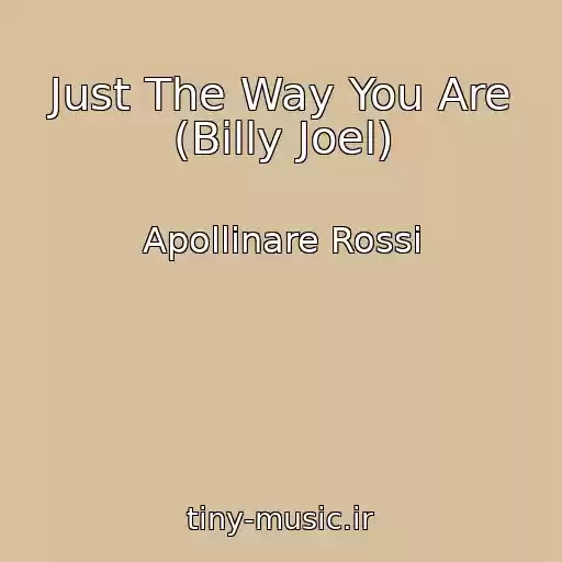 کاور آهنگ Just The Way You Are (Billy Joel) از Apollinare Rossi