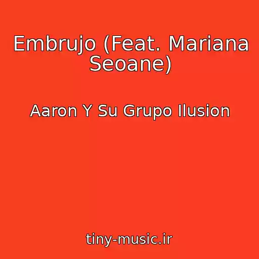 کاور آهنگ Embrujo (Feat. Mariana Seoane) از Aaron Y Su Grupo Ilusion