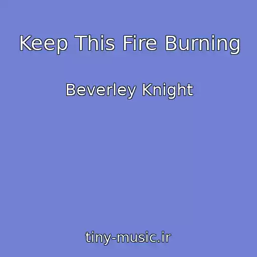کاور آهنگ Keep This Fire Burning از Beverley Knight