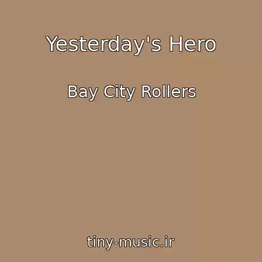 کاور آهنگ Yesterday's Hero از Bay City Rollers