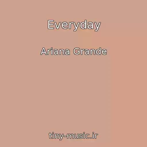کاور آهنگ Everyday از Ariana Grande