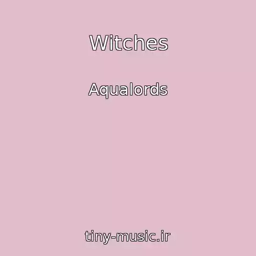 کاور آهنگ Witches از Aqualords