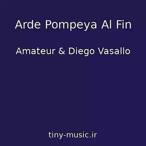کاور آهنگ Arde Pompeya Al Fin از Amateur & Diego Vasallo
