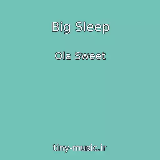 کاور آهنگ Big Sleep از Ola Sweet