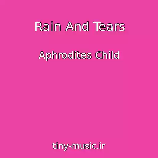 کاور آهنگ Rain And Tears از Aphrodites Child