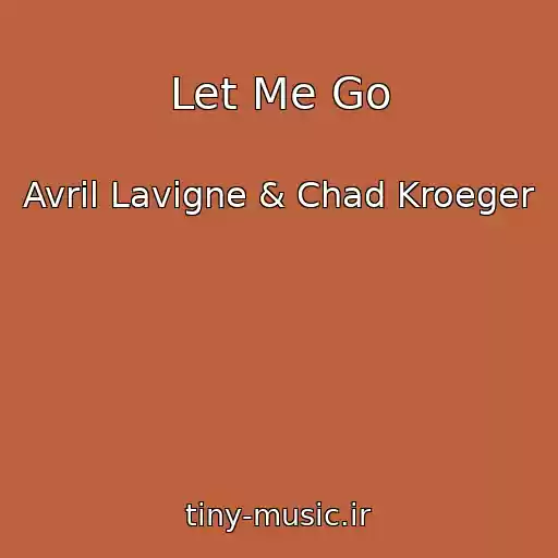 کاور آهنگ Let Me Go از Avril Lavigne & Chad Kroeger