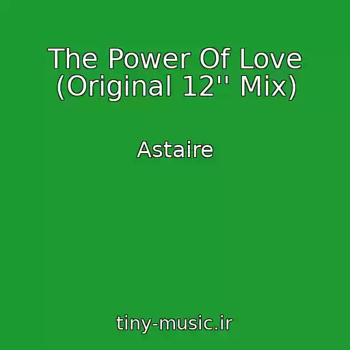کاور آهنگ The Power Of Love (Original 12'' Mix) از Astaire