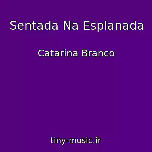 کاور آهنگ Sentada Na Esplanada از Catarina Branco