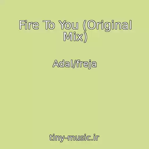 کاور آهنگ Fire To You (Original Mix) از Adal/freja