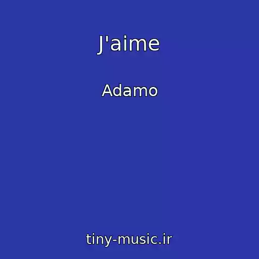 کاور آهنگ J'aime از Adamo