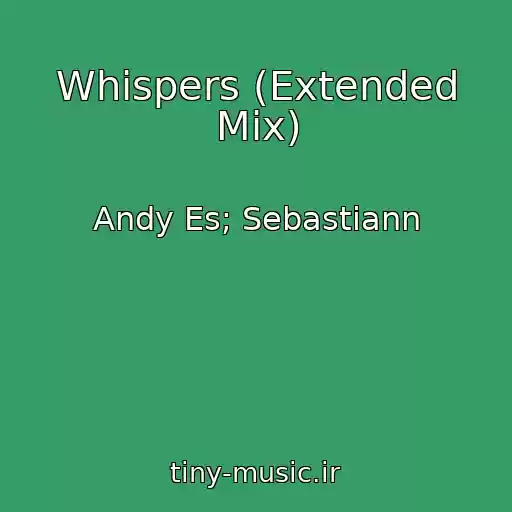 کاور آهنگ Whispers (Extended Mix) از Andy Es; Sebastiann