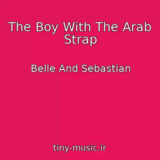 کاور آهنگ The Boy With The Arab Strap از Belle And Sebastian