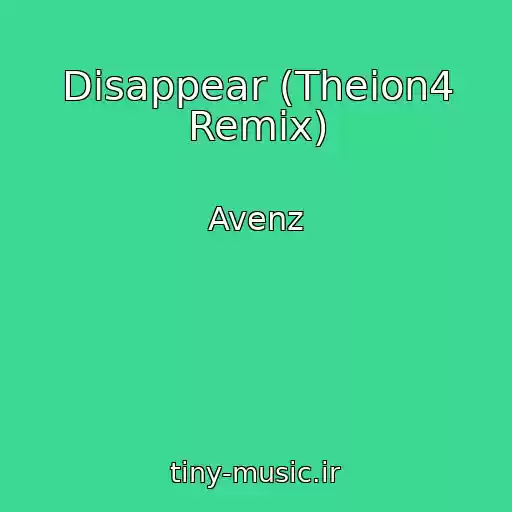 کاور آهنگ Disappear (Theion4 Remix) از Avenz