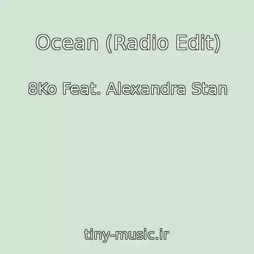 کاور آهنگ Ocean (Radio Edit) از 8Ko Feat. Alexandra Stan