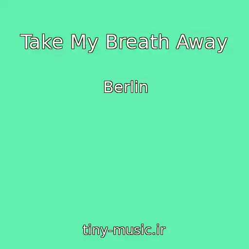 کاور آهنگ Take My Breath Away از Berlin