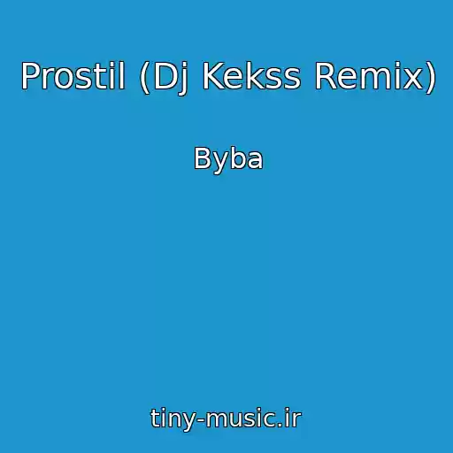 کاور آهنگ Prostil (Dj Kekss Remix) از Byba