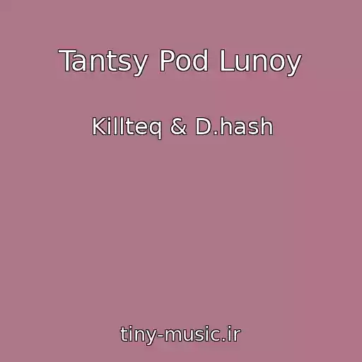 کاور آهنگ Tantsy Pod Lunoy از Killteq & D.hash