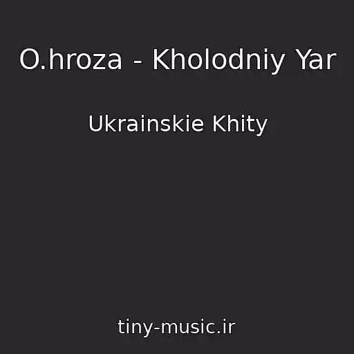 کاور آهنگ O.hroza - Kholodniy Yar از Ukrainskie Khity