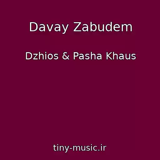 کاور آهنگ Davay Zabudem از Dzhios & Pasha Khaus