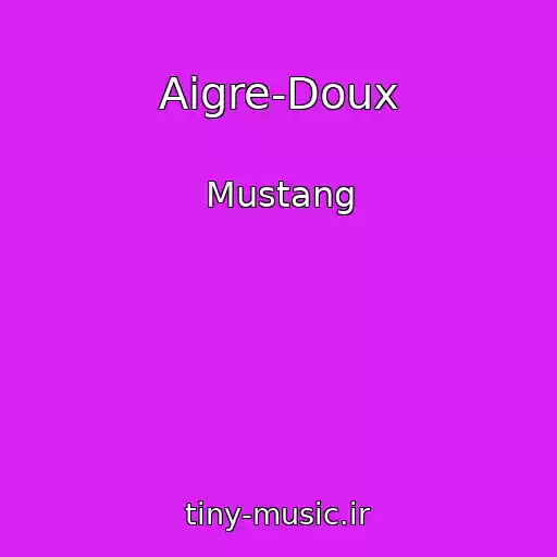 کاور آهنگ Aigre-Doux از Mustang