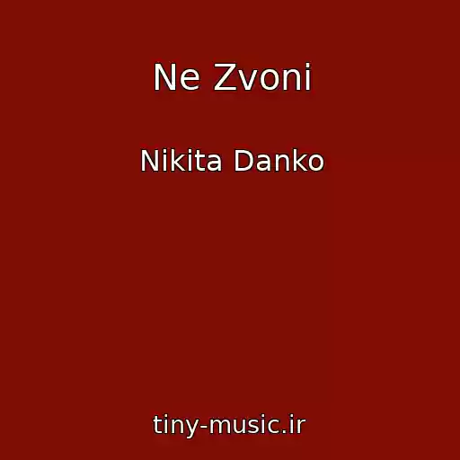 کاور آهنگ Ne Zvoni از Nikita Danko