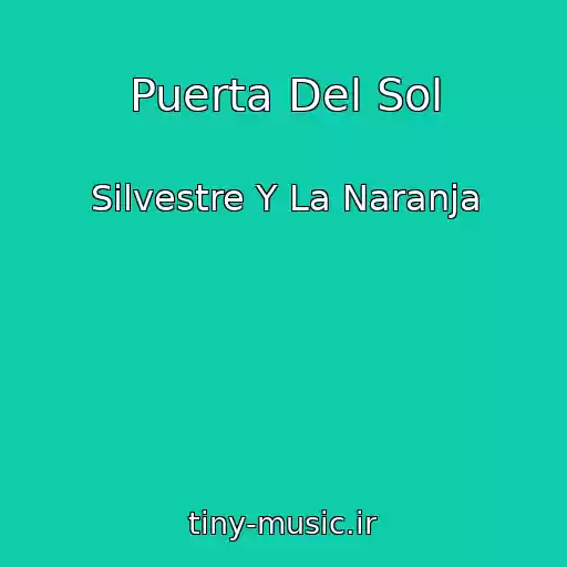 کاور آهنگ Puerta Del Sol از Silvestre Y La Naranja