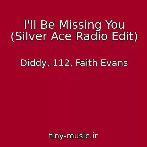 کاور آهنگ I'll Be Missing You (Silver Ace Radio Edit) از Diddy, 112, Faith Evans