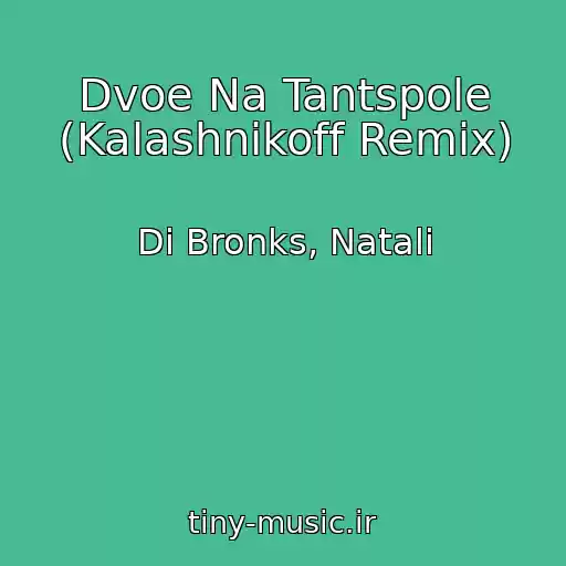 کاور آهنگ Dvoe Na Tantspole (Kalashnikoff Remix) از Di Bronks, Natali